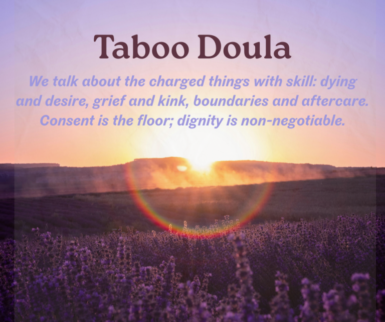 Introducing the Taboo Doula: A guide at the thresholds of death and desire.
